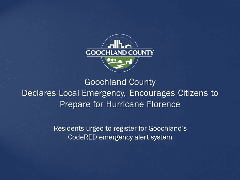 Goochland County - Declares Local Emergency - Prepare for Hurricane Florence