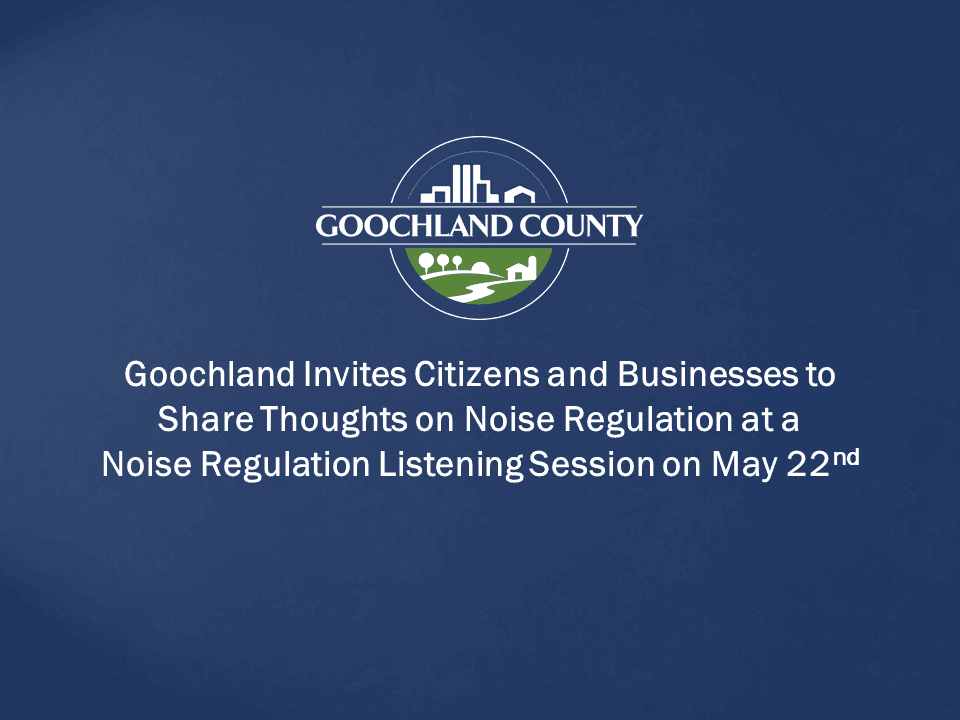 Goochland - Noise Regulation Listening Session - May 22nd 2019