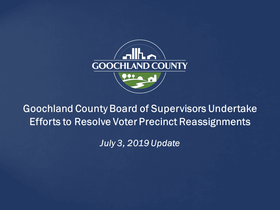 Goochland - Board of Supervisors Undertake Efforts to Resolve Voter Precinct Reassignments - 7-3-201