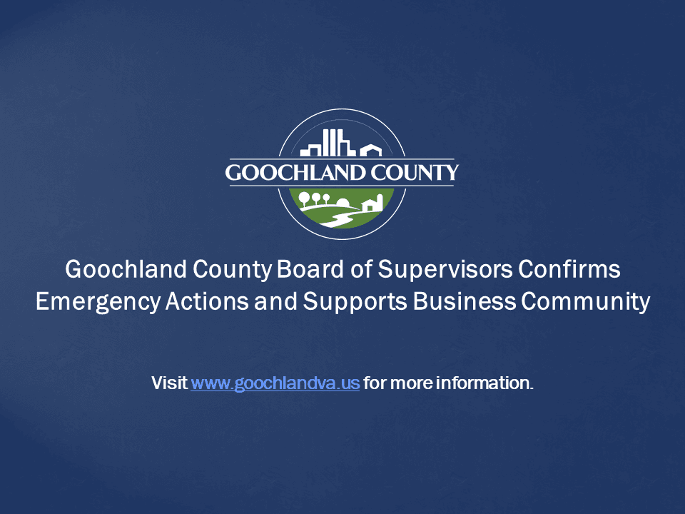 Goochland County - BOS Confirms Emergency Actions and Supports Business Community