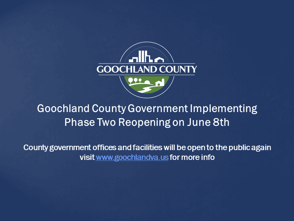 Goochland County - Goochland County Phase Two Reopening - June 8th